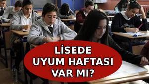 LİSEDE UYUM HAFTASI VAR MI Lise 1 uyum haftası ne zaman, kaç gün