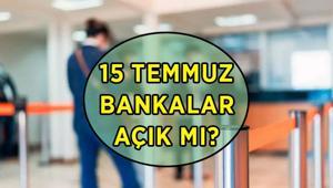 15 TEMMUZ BANKALAR AÇIK MI 15 Temmuz 2026 Çarşamba yarın bankalar resmi tatil mi, kapalı mı 15 Temmuz 2026 banka çalışma saatleri