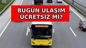 BUGÜN OTOBÜSLER BEDAVA MI 15 Temmuzda ulaşım ücretsiz mi Otobüs, metro, tramvay, vapur, Marmaray, Başkentray, İzban…