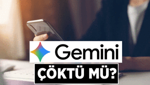 Gemini çöktü mü 16 Temmuz 2026 Gemini neden cevap vermiyor İşte erişim sorunu sorgulaması