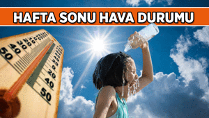 İSTANBUL, ANKARA, İZMİR VE DİĞER İLLERİN HAFTA SONU HAVA DURUMU 🌞 18-19 Temmuz 2026 Cumartesi, Pazar hava kaç derece olacak