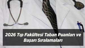 2026 Tıp Fakültesi Taban Puanları ve Başarı Sıralamaları: Üniversiteler Geçen Yıl Kaç Puanla Öğrenci Aldı