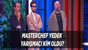 MASTERCHEF YEDEK YARIŞMACI KİM OLDU 28 Temmuz 2026 Masterchef kim elendi ve ana kadroya kim girdi