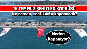 SON DAKİKA İSTANBUL HABERLERİ 🔴 15 Temmuz Şehitler Köprüsü ne zaman, saat kaçta, neden kapanacak İstanbulun boğaz köprüsü kaç saat, hangi tarihlerde kapalı kalacak, alternatif güzergahlar neresi olacak