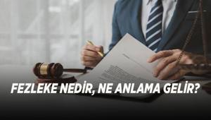 FEZLEKE NEDİR, NE ANLAMA GELİR Fezleke hazırlanması ne demek, süreç nasıl işler