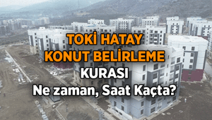 İŞTE CANLI YAYIN SAATİ VE KANALI 💥 TOKİ Hatay konut belirleme kurası ne zaman, saat kaçta, hangi kanalda canlı yayınlanacak 13 bin 289 Konutlu TOKİ Hatay projesinde 1+1, 2+1, kat, yön konut belirleme kura çekiliş sonuçları ne zaman açıklanacak