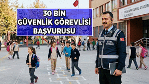 OKULLARA 30 BİN GÜVENLİK GÖREVLİSİ İŞKUR Başvurusu ne zaman, nasıl yapılır 30 Bin Güvenlik Görevlisi başvuru şartları nedir