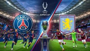 SUPER CUP FİNALİ BU AKŞAM PSG - Aston Villa maçı nerede izlenir, hangi kanalda, saat kaçta CANLI yayınlanacak Süper Kupa PSG - Aston Villa maçı muhtemel 11ler
