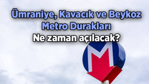 METRO İSTANBUL 🚈 Ümraniye, Kavacık ve Beykoz metrosu ne zaman açılacak, güzergahı nasıl İşte Ümraniye, Kavacık ve Beykoz metro durakları