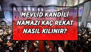 MEVLİD KANDİLİ NAMAZI KILINIŞI Mevlid Kandili namazı kaç rekat, ne zaman kılınır