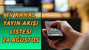 TV KANAL YAYIN AKIŞI LİSTESİ 24 AĞUSTOS Bu akşam TVde Mevlid Kandili özel programları hangi kanalda var, saat kaçta başlıyor Kanal D, ATV, TRT 1, Star TV, Show TV, TV8, NOW TV kanal yayın akışı listesi...