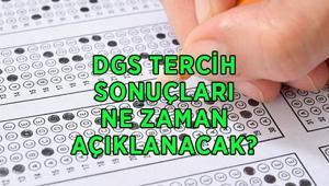 DGS TERCİH SONUÇLARI NE ZAMAN AÇIKLANACAK 2026 DGS tercih sonuçları tarihi belli oldu mu