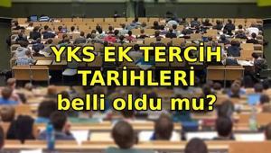 YKS EK YERLEŞTİRME NE ZAMAN Üniversite ek tercih tarihleri belli oldu mu YKS ek tercih taban puanları ve boş kontenjanlar ne zaman açıklanacak
