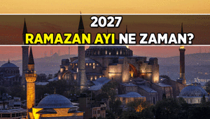 Ramazan 2027 ne zaman başlıyor 2027 Ramazan ayı hangi ayda, hangi güne denk geliyor İşte başlangıç ve bitiş günleri