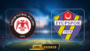 CANLI | Süper Ligde Çorum FK - Eyüpspor maçı