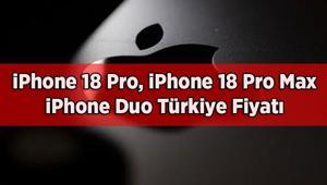 iPHONE 18 PRO, iPHONE 18 PRO MAX, iPHONE DUO TÜRKİYE FİYATI NE KADAR iPhone 18 Pro ve Pro Max ön siparişleri ne zaman alınacak