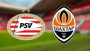 PSV Eindhoven-Shakhtar Donetsk Şampiyonlar Ligi maçı bu akşam saat kaçta hangi kanalda