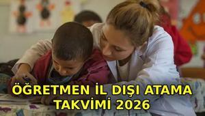 ÖĞRETMEN İL DIŞI ATAMA 2026: Öğretmenlerin il dışı mazerete bağlı tayin başvuruları ne zaman Atamalar ne zaman yapılacak