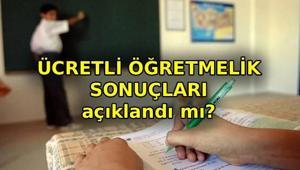 ÜCRETLİ ÖĞRETMENLİK SONUÇLARI AÇIKLANDI MI 2026-2027 ücretli öğretmenlik sonuçları ne zaman ve nereden sorgulanır