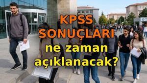 KPSS SONUÇLARI NE ZAMAN AÇIKLANACAK KPSS Genel Kültür Genel Yetenek Alan Bilgisi sonuçları açıklanma tarihi