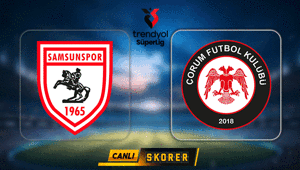 CANLI | Süper Ligde Samsunspor - Çorum FK maçı