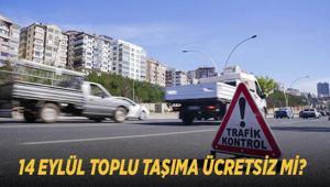 14 EYLÜL TOPLU TAŞIMA ÜCRETSİZ Mİ Otobüs, metro ve metrobüs bedava mı, Marmaray ücretsiz olacak mı İşte saatleri