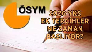 YKS EK TERCİH TARİHLERİ 2026: YKS üniversite ek tercihler ne zaman başlıyor YKS ek tercih kılavuzu yayımlandı mı, ne zaman açıklanır