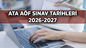 ATA AÖF sınavları ne zaman, kaç gün sürecek 2026-2027 ATA AÖF sınav tarihleri hangi günler