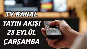 TV KANAL YAYIN AKIŞI 23 EYLÜL ÇARŞAMBA Bu akşam TVde hangi dizi ve filmler ekrana gelecek Kanal D, Show TV, TRT1, ATV, Star TV, TV8, NOW TV kanal yayın akışı listesi...