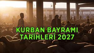 KURBAN BAYRAMI 2027: Kurban Bayramı ne zaman, hangi günlere denk geliyor Kurban Bayramı tatili kaç gün