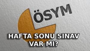 HAFTA SONU SINAV VAR MI 26-27 Eylül ne sınavı var ÖSYM sınav takvimi