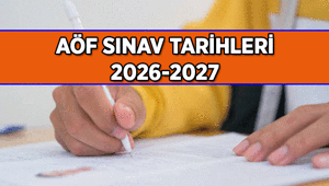 AÖF sınavları ne zaman 2026-2027 Açıköğretim sınav tarihleri ne zaman