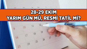 HAFTA İÇİ GÜNLERİNE DENK GELİYOR 28 Ekim ve 29 Ekim okullar ve iş yarım gün mü, resmi tatil mi