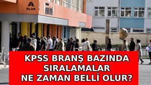 KPSS BRAŞ BAZINDA SIRALAMA NEDİR, NE ZAMAN BELLİ OLUR KPSS branş bazında sıralamalar bugün açıklanır mı