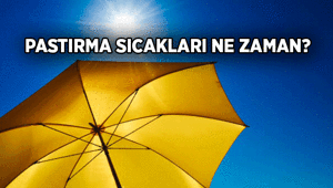 Pastırma sıcakları başladı mı, ne zaman başlayacak 2026 Pastırma sıcakları hangi günlerde yaşanıyor İşte tarih aralığı