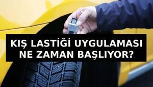 KIŞ LASTİĞİ UYGULAMASI BAŞLADI MI 2026-2027 zorunlu kış lastiği uygulaması ne zaman başlayacak
