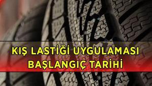 KIŞ LASTİĞİ UYGULAMASI BAŞLANGIÇ TARİHİ: 2026-2027 zorunlu kış lastiği uygulaması ne zaman başlıyor