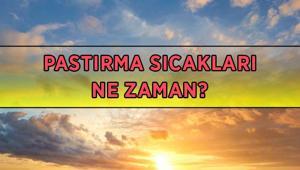 PASTIRMA SICAKLARI BAŞLANGIÇ VE BİTİŞ TARİHLERİ 2026: Pastırma sıcakları başladı mı, ne zaman başlıyor Pastırma yazı kaç gün sürüyor