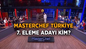 MasterChef Türkiyede 7. eleme adayı kim oldu 10 Ekim 2026 MasterChef Türkiyenin bu haftaki eleme adayları kimler