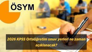 2026 KPSS Ortaöğretim sınav yerleri ne zaman açıklanacak ÖSYM KPSS lise sınav giriş belgesi sorgulama ekranı