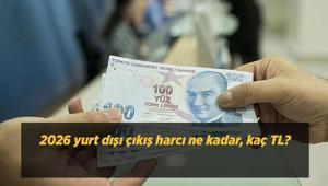 2026 yurt dışı çıkış harcı ne kadar, kaç TL Yurt dışı çıkış harcı nasıl ve nereden ödenir