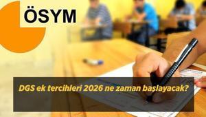 DGS ek tercihleri 2026 ne zaman başlayacak ÖSYM DGS ek tercih kılavuzu yayımlandı mı, boş kontenjanlar açıklandı mı