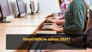 Yarıyıl tatili ne zaman 2027 15 tatil hangi tarihte başlayacak, okullar ne zaman kapanacak MEB 2026-2027 tatil takvimi