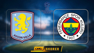 Fenerbahçe, Şampiyonlar Liginde Aston Villa ile karşı karşıya geliyor
