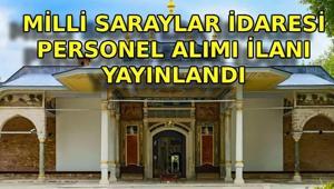 MİLLİ SARAYLAR İDARESİ PERSONEL ALIMI İLANI YAYINLANDI📍 Milli Saraylar İdaresi Başkanlığı 158 personel alımı başvuruları ne zaman ve nereden yapılacak