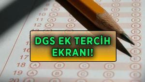ÖSYM DGS EK TERCİH YAPMA EKRANI 2026: DGS ek tercihleri ne zaman bitiyor DGS ek tercih kılavuzu yayımlandı mı
