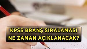 KPSS branş sıralaması ne zaman açıklanacak 2026 KPSS lisans branş bazında sıralamaları nereden, nasıl öğrenilecek