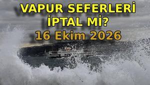 VAPUR SEFERLERİ İPTAL Mİ 16 Ekim hangi vapur seferleri iptal edildi Vapur seferleri bugün kaça kadar var