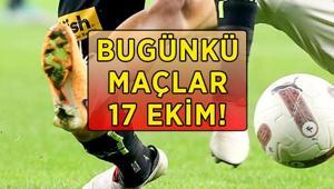 BUGÜNKÜ MAÇLAR 17 EKİM Bugün kimin maçı var, ne zaman, saat kaçta, hangi kanalda Süper Lig, Serie A, Premier Lig maç saatleri ve canlı yayın kanalları
