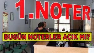 BUGÜN NOTERLER AÇIK MI 28 Ekim Çarşamba noterler saat kaça kadar açık